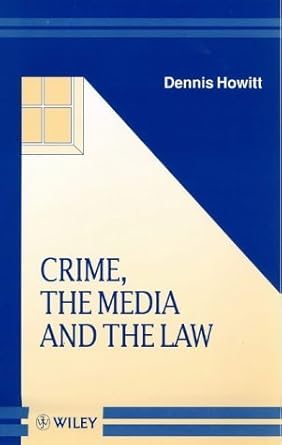 crime the media and the law 1st edition dennis howitt 0471978345, 978-0471978343