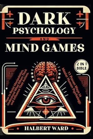 dark psychology and mind games how to resist manipulation understand what others think and influence their