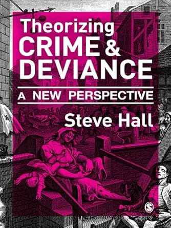 theorizing crime and deviance a new perspective 1st edition steve hall b001jp3quq, 978-1446292259