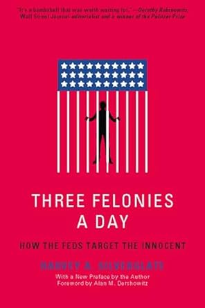 three felonies a day how the feds target the innocent 1st edition harvey silverglate ,alan m dershowitz