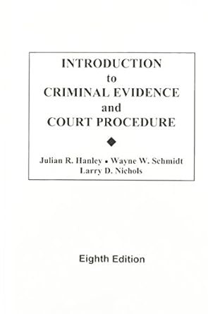 introduction to criminal evidence and court procedure 1st edition julian r hanley ,wayne w schmidt ,larry d