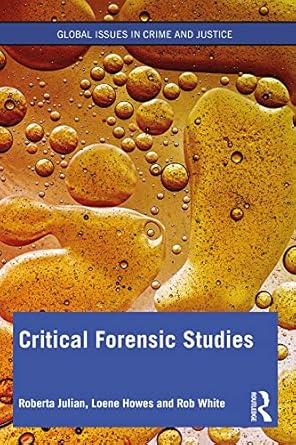 critical forensic studies 1st edition roberta julian ,loene howes ,rob white b09m7mblzb, 978-0429013300