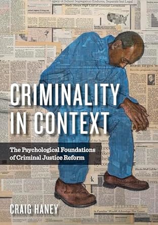 criminality in context the psychological foundations of criminal justice reform 1st edition phd craig haney