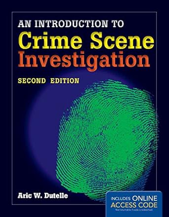 an introduction to crime scene investigation 2nd edition aric w dutelle 1284048179, 978-1284048179
