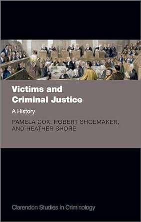 victims and criminal justice a history 1st edition pamela cox ,robert shoemaker ,heather shore 0192846485,