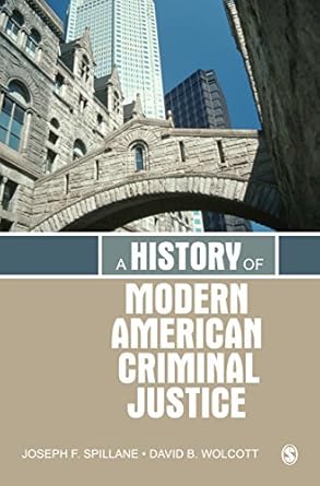 a history of modern american criminal justice 1st edition joseph f spillane ,david b wolcott b001khoa8a,