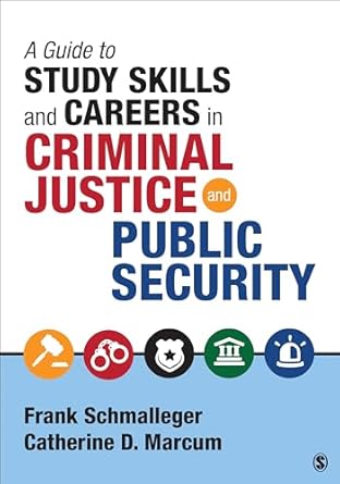 a guide to study skills and careers in criminal justice and public security 1st edition frank a schmalleger
