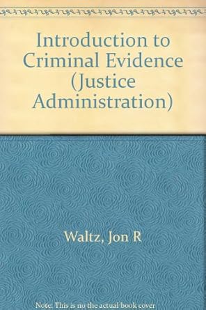 introduction to criminal evidence 1st edition jon r waltz 0830412220, 978-0830412228