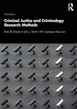 criminal justice and criminology research methods 1st edition peter kraska ,john brent ,w lawrence neuman