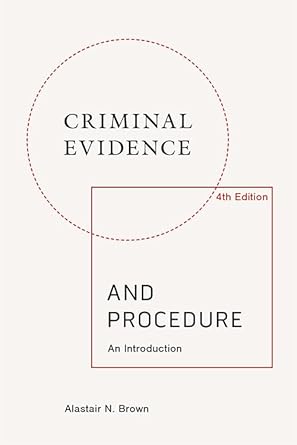 criminal evidence and procedure an introduction 1st edition alastair n brown 147449465x, 978-1474494656