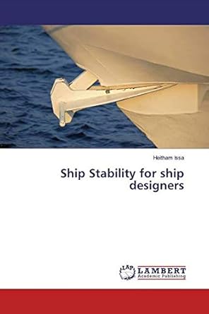 ship stability for ship designers 1st edition heitham issa 6200258805, 978-6200258809