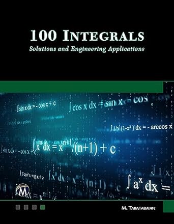 100 integrals solutions with engineering applications solutions and engineering applications 1st edition