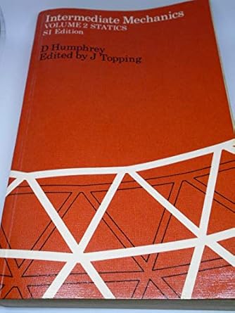 intermediate mechanics statics 1st edition d humphrey ,j topping 0582322383, 978-0582322387