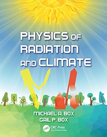 physics of radiation and climate 1st edition michael a box ,gail p box b07v1r1l4r, 978-1466572065