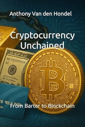 cryptocurrency unchained from barter to blockchain 1st edition anthony van den hondel 9083512231,