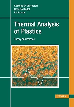 thermal analysis of plastics theory and practice 1st edition gottfried w ehrenstein 156990362x, 978-1569903629