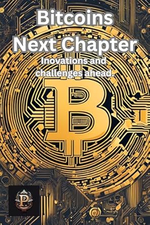 bitcoins next chapter innovations and challenges ahead 1st edition peter peacock b09xv6ttnm