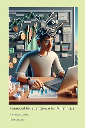 financial independence for millennials a practical guide 1st edition ramit setherson 1778901360,