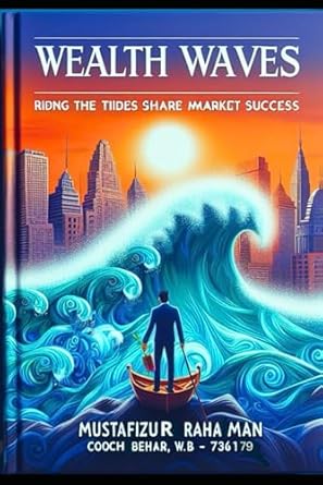 wealth waves riding the tides of share market success wealth waves 1st edition mr mustafizur rahaman