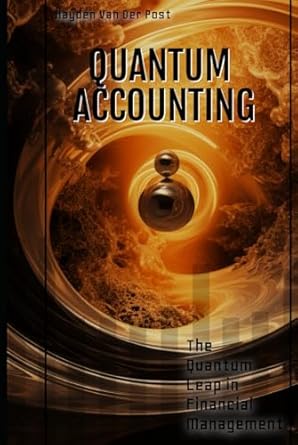 quantum accounting the quantum leap in financial management 1st edition hayden van der post b0cl3ndt8k,