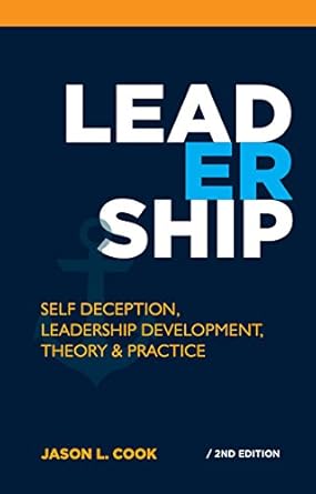 leadership self deception leadership development theory and practice 1st edition jason l cook b01iilsec8