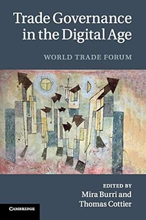 trade governance in the digital age world trade forum 1st edition mira burri ,thomas cottier 1107542618,