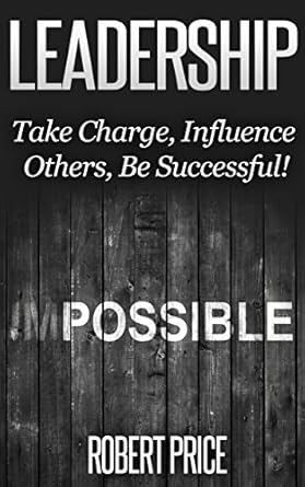 leadership 101 a basic guide to being a more effective leader 1st edition robert price b00l2up4lc, b00sq3lzes