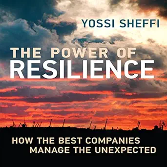 the power of resilience how the best companies manage the unexpected 1st edition yossi sheffi ,sean pratt