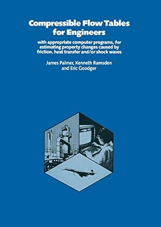 compressible flow tables for engineers with appropriate computer programs for estimating property changes