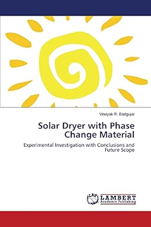 solar dryer with phase change material experimental investigation with conclusions and future scope 1st