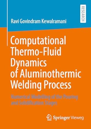 computational thermo fluid dynamics of aluminothermic welding process numerical modelling of the pouring and