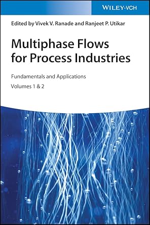 multiphase flows for process industries fundamentals and applications 1st edition vivek v ranade ,ranjeet p