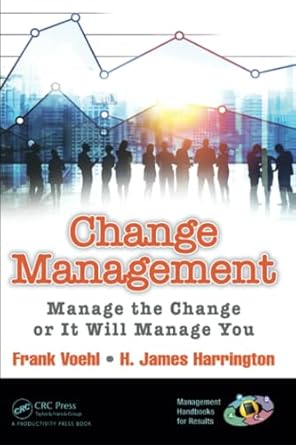 change management 1st edition h james harrington ,frank voehl 1482214180, 978-1482214185