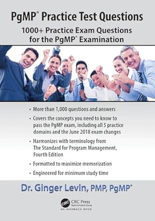 pgmp practice test questions 1000+ practice exam questions for the pgmp examination 1st edition ginger levin