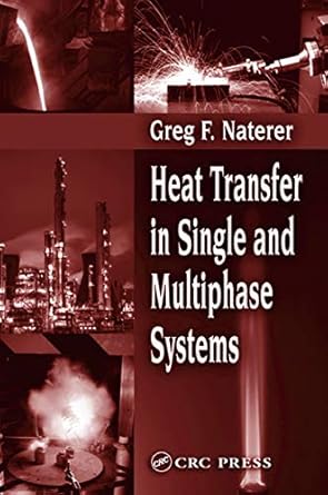 heat transfer in single and multiphase systems book 23 1st edition greg f naterer b001js5xpy, 978-1420041064