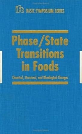 phase/state transitions in foods chemical structural and rheological changes 1st edition rao 0824701798,