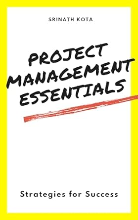project management essentials strategies for success 1st edition srinath kota b0cr5yv1w3