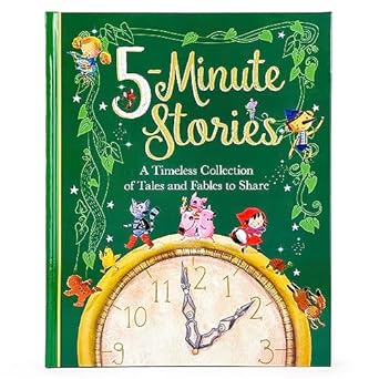 five minute stories treasury a timeless collection of favorite stories tales and fables for children 1st