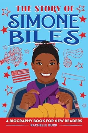 the story of simone biles an inspiring biography for young readers 1st edition rachelle burk 1638788413,