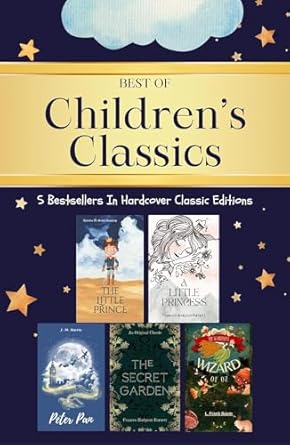 best of childrens classics by antoine de saint exupery j m barrie frances hodgson burnett and l frank baum