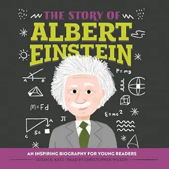 the story of albert einstein an inspiring biography for young readers 1st edition susan b katz ,christopher