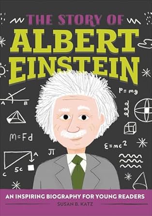 the story of albert einstein an inspiring biography for young readers 1st edition susan b katz b0d6l522mz,