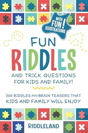 fun riddles and trick questions for kids and family 300 riddles and brain teasers that kids and family will