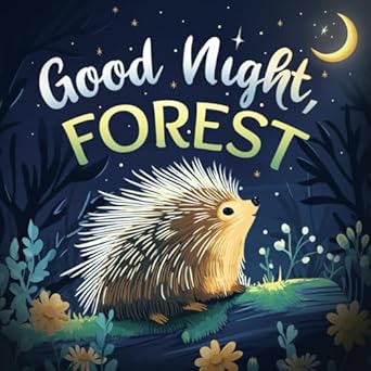good night forest a cozy goodnight book with bedtime stories and rhymes for toddlers and kids 1st edition