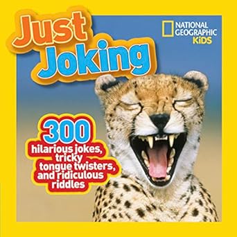 National Geographic Kids Just Joking 300 Hilarious Jokes Tricky Tongue Twisters And Ridiculous Riddles