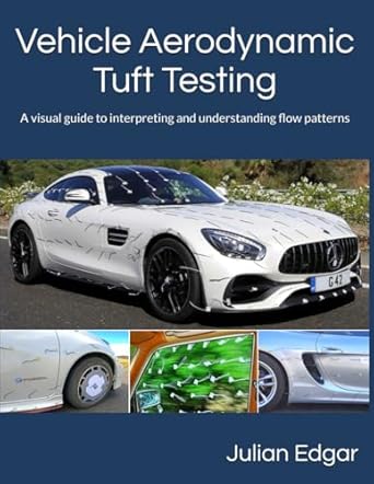 vehicle aerodynamic tuft testing a visual guide to interpreting and understanding flow patterns 1st edition