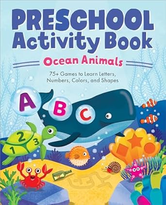 ocean animals preschool activity book 75 games to learn letters numbers colors and shapes 1st edition kailan