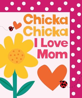 chicka chicka i love mom 1st edition bill martin ,john archambault ,julien chung b0cwkxyrpk