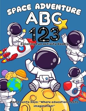 abc 123 coloring activity book space adventure a fun and educational coloring book for kids ages 2 7 letter
