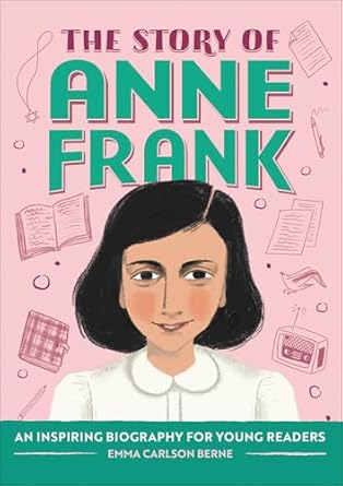 the story of anne frank an inspiring biography for young readers 1st edition emma carlson berne b0dbmjdtjq,